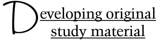 Developing Original Study Material