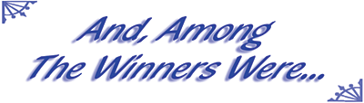 graphic banner: And. Among the Winners Were...