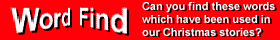 Wordfind - Can you find these words which have been used in our Christmas stories?