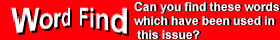 Word find - Can you find these words which have been used in this issue?