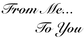 From Me...To You