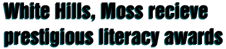 White Hills, Moss recieve prestigious literacy awards