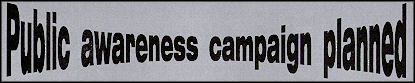 Public Awareness Campaign Planned