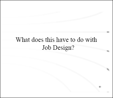 What does this have to do with Job Design?