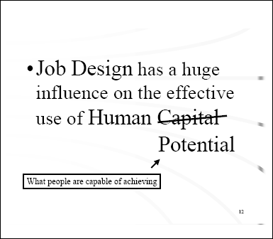 Job Design has a huge influence on the effective use of Human Potential