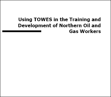 Using TOWES in the Training and Development of Northern Oil and Gas Workers