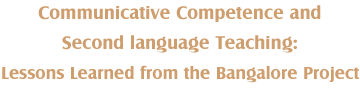 Communicative Competence and Second language Teaching: Lessons Learned