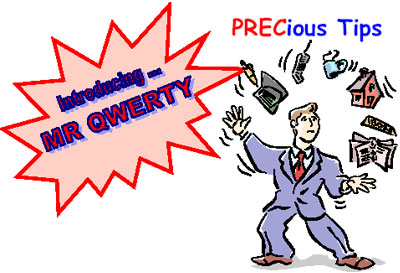 Precious Tips Introducing... Mr Qwerty