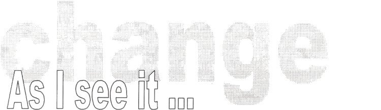 graphic: change As I see it ...